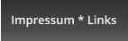 Impressum * Links